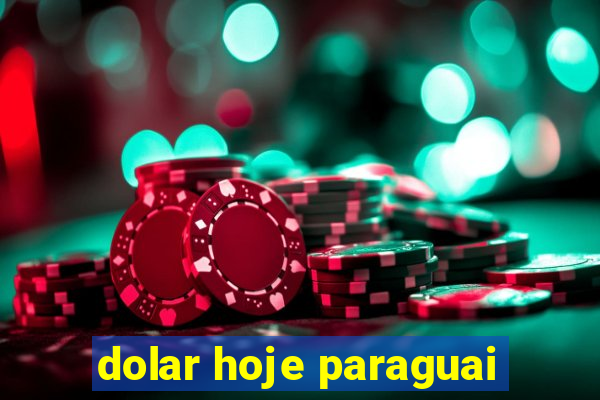 dolar hoje paraguai